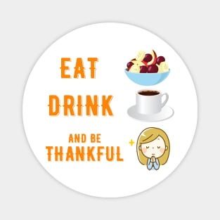 Eat Drink and be Thankful Magnet